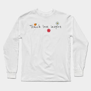 teach love inspire t shirt Long Sleeve T-Shirt